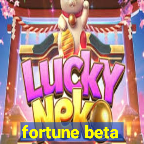 fortune beta